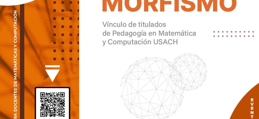 Invitación Lanzamiento MORFISMO red para el Vínculo de Egresados en Pedagogía en Matemática y Computación de la USACH